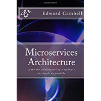 Book: Microservices architecture - Make the architecture of a software as simple as possible